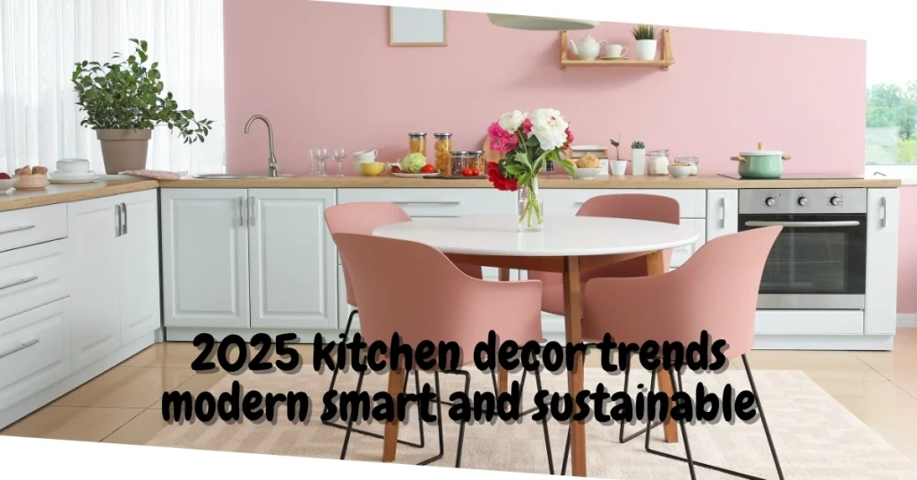 2025 kitchen decor trends modern smart and sustainable